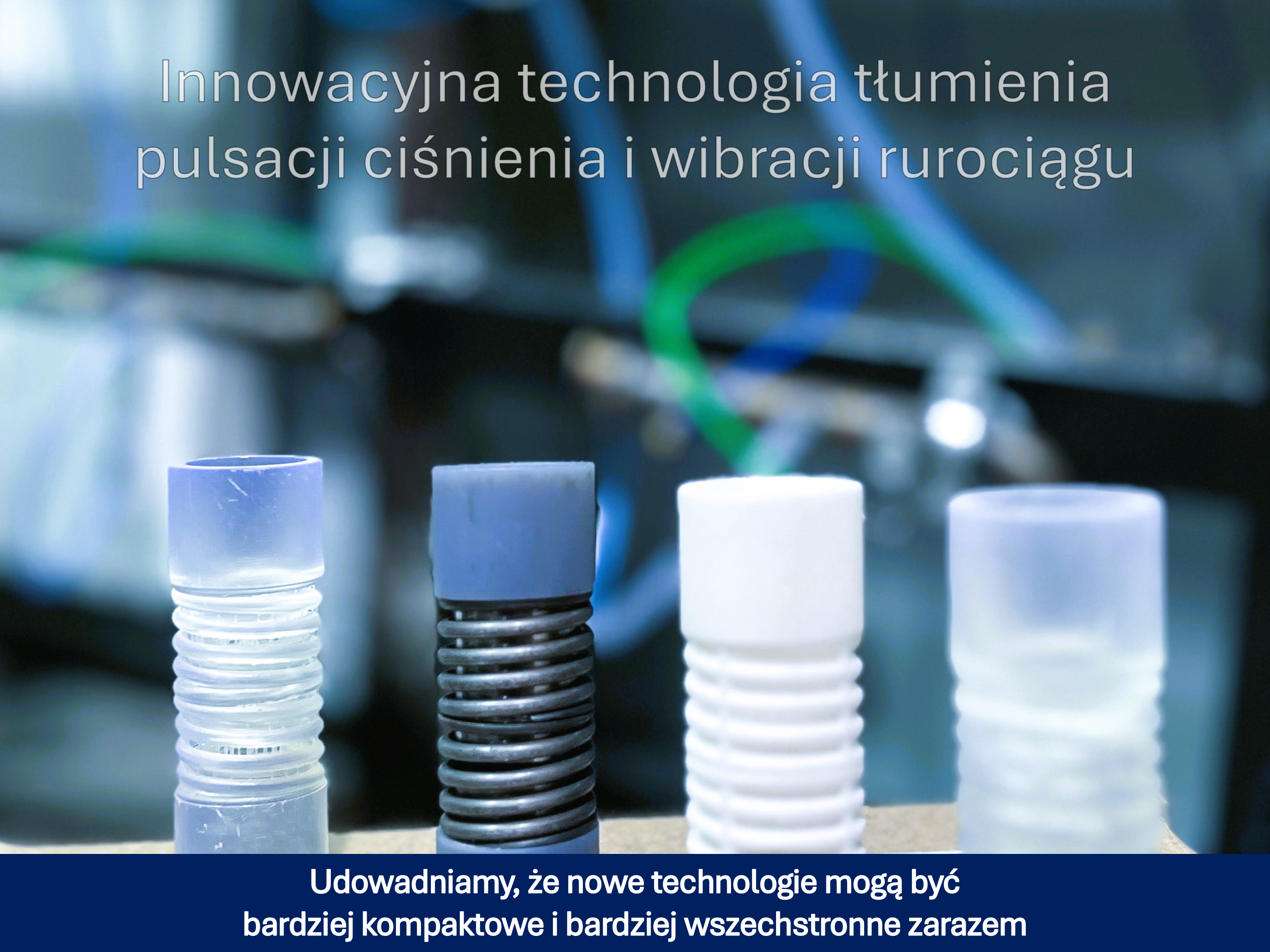 3DAMP – Oscylatorowe tłumiki pulsacji ciśnienia i wibracji rurociągów - Dzień Wynalazków 3DAMP – Oscylatorowe tłumiki pulsacji ciśnienia i wibracji rurociągów - obrazek 2